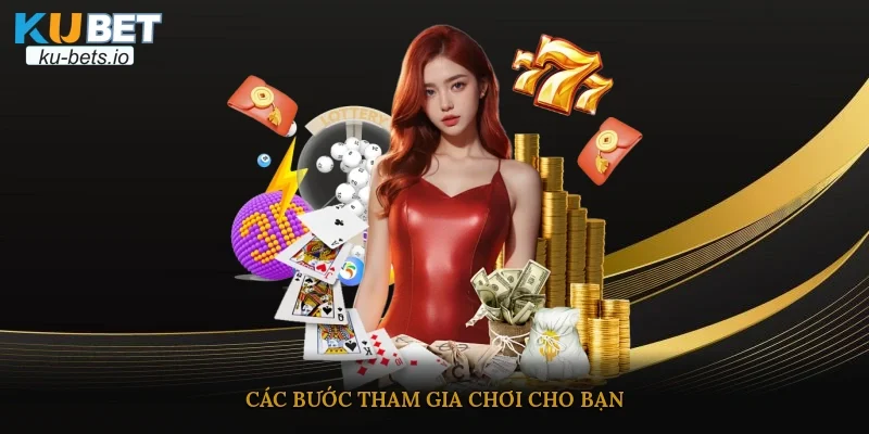 Các bước tham gia chơi cho bạn