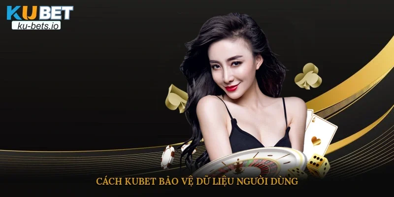 Cách KUBET bảo vệ dữ liệu người dùng