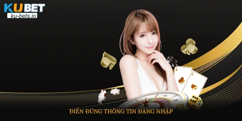 Điền đúng thông tin đăng nhập