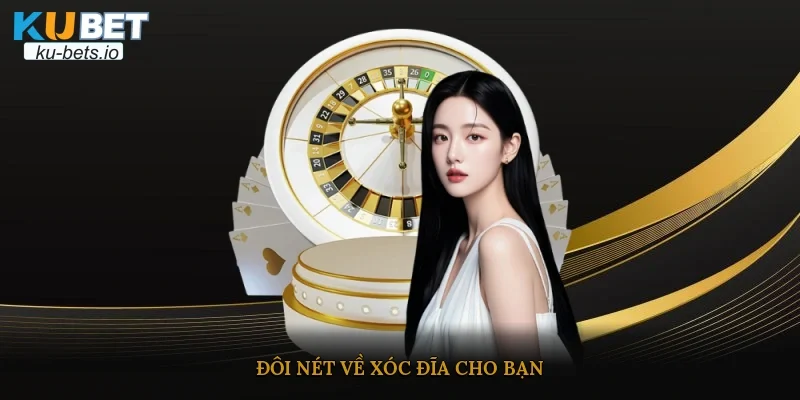 Đôi nét về xóc đĩa cho bạn