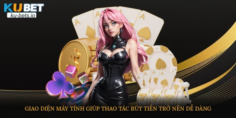 Giao diện máy tính giúp thao tác rút tiền trở nên dễ dàng