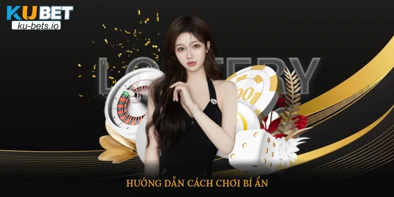 Hướng dẫn cách chơi bí ẩn