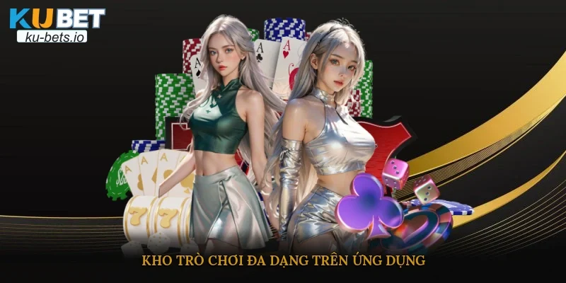 Kho trò chơi đa dạng trên ứng dụng