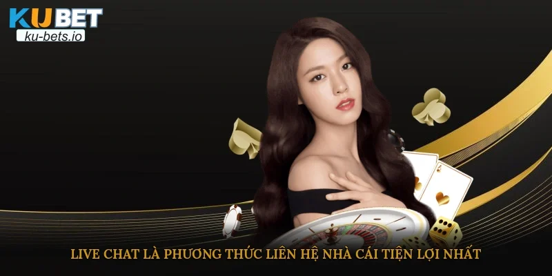 Live chat là phương thức liên hệ nhà cái tiện lợi nhất
