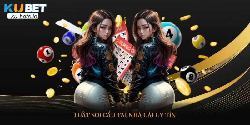 Luật soi cầu tại nhà cái uy tín