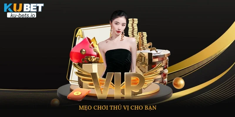 Mẹo chơi thú vị cho bạn