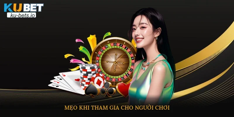 Mẹo khi tham gia cho người chơi
