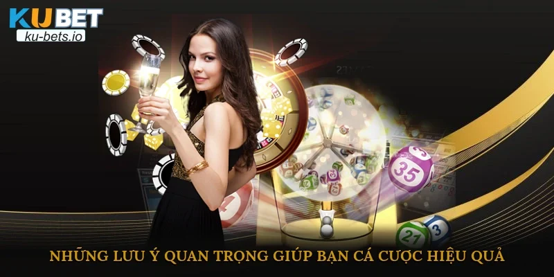 Những lưu ý quan trọng giúp bạn cá cược hiệu quả