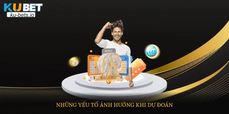 Những yếu tố ảnh hưởng khi dự đoán