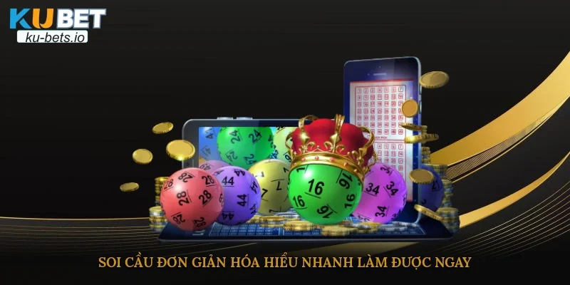 Soi cầu đơn giản hóa hiểu nhanh, làm được ngay
