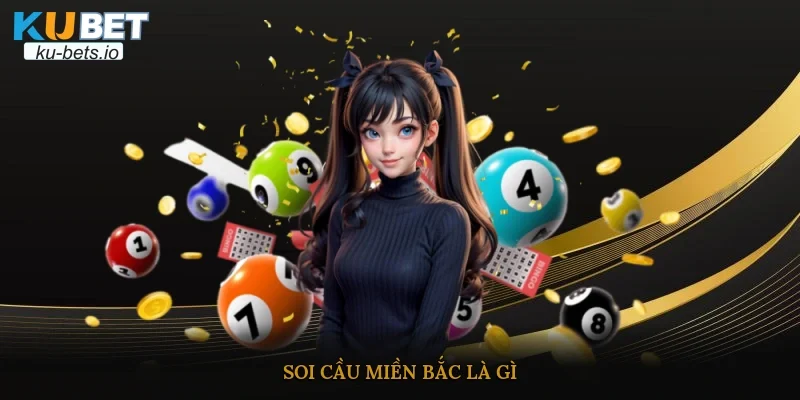 Soi cầu miền bắc là gì?