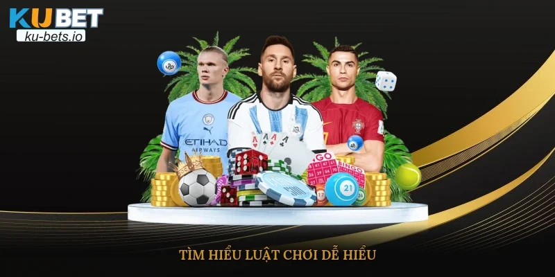 Tìm hiểu luật chơi dễ hiểu